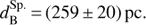 $ d_{\rm B}^{{\rm Sp}.} = (259 \pm 20){\rm pc}. $