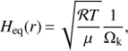 $ H_{{\rm e}q} (r) = \sqrt {{\cal{R}T \over \mu }} {1 \over {{\rm \Omega }_{\rm k} }}, $