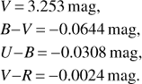 $ \eqalign{ V = 3.253\,{\rm mag}, \cr B - V = - 0.0644\,{\rm mag}, \cr U - B = - 0.0308\,{\rm mag}, \cr V - R = - 0.0024\,{\rm mag}. \cr} $