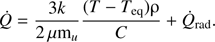 $$ \dot Q=\frac{3k}{2\mu{\mathrm m}_u}\frac{(T-T_\text{eq})\mathrm\rho}C+{\dot Q}_\text{rad}. $$