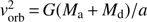 $ \textstyle v_\text{orb}^2=G(M_\mathrm a+M_\mathrm d)/a, $