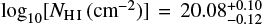 $ \log _{10}[N_\mathrm{{H}\,{I}}\,(\mathrm{cm}^{-2})] = 20.08^{+0.10}_{-0.12} $