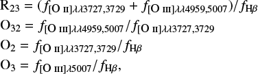 $$\begin{equation} \begin{aligned} &\mathrm{R}_{23} = (f_{\mathrm{[\textsc{O II}]} \lambda \lambda 3727,3729} + f_{\mathrm{[\textsc{O III}]} \lambda \lambda 4959,5007}) / f_{\mathrm{H}\beta} \\ &\mathrm{O}_{32} = f_{\mathrm{[\textsc{O III}]} \lambda \lambda 4959,5007} / f_{\mathrm{[\textsc{O II}]} \lambda \lambda 3727,3729} \\ &\mathrm{O}_2 = f_{[\mathrm{\textsc{O II}}]\lambda \lambda 3727,3729} / f_{\mathrm{H \beta}} \\ &\mathrm{O}_3 = f_{[\mathrm{\textsc{O III}}]\lambda 5007} / f_{\mathrm{H \beta}}, \end{aligned}\end{equation} $$