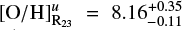 $ \mathrm{[O/H]}_{\mathrm{R}_{23}}^u = 8.16^{+0.35}_{-0.11} $