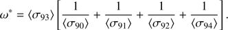 $ \begin{aligned} \omega ^{*} = \langle \sigma _{93} \rangle \left[\frac{1}{\langle \sigma _{90}\rangle } + \frac{1}{\langle \sigma _{91}\rangle } + \frac{1}{\langle \sigma _{92}\rangle } + \frac{1}{\langle \sigma _{94}\rangle }\right]. \end{aligned} $