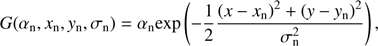$ \begin{aligned} G(\alpha _\mathrm{n},x_\mathrm{n},{ y}_\mathrm{n},\sigma _\mathrm{n})=\alpha _\mathrm{n}\mathrm{exp}\left(-\frac{1}{2}\frac{\left(x-x_\mathrm{n}\right)^2+\left({ y}-{ y}_\mathrm{n}\right)^2}{\sigma _\mathrm{n}^2}\right), \end{aligned} $