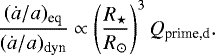 \begin{equation*} { (\dot{a}/a)_{\textrm{eq}} \over (\dot{a}/a)_{\textrm{dyn}} } \propto { \left({R_{\star} \over R_{\odot}}\right)^3 Q_{\textrm{prime,d}}. }\end{equation*}
