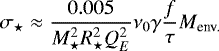 \begin{equation*} \sigma_{\star} \approx {0.005 \over M_{\star}^2 R_{\star}^2 Q_E^2} \nu_0 \gamma {f \over \tau} M_{\textrm{env.}} \end{equation*}