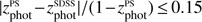 $ \vert z_\text{phot}^\text{PS}-z_\text{phot}^\text{SDSS}\vert/{(1-z_\text{phot}^\text{PS})}\leq0.15 $
