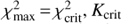 $\chi _{{\rm{max}}}^2 = \chi _{{\rm{crit}}}^2,{K_{{\rm{crit}}}}$