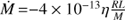 $\dot M = - 4 \times {10^{ - 13}}\eta {{RL} \over M}$