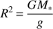 ${R^2} = {{G{M_*}} \over g}$