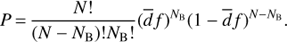 $P = {{N!} \over {(N - {N_{\rm{B}}})!{N_{\rm{B}}}!}}{(\bar df)^{{N_{\rm{B}}}}}{(1 - \bar df)^{N - {N_{\rm{B}}}}}.$