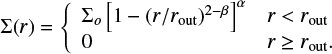 $$\begin{equation} \Sigma(r)= \left\{\begin{array}{ll} \Sigma_o \left[1- (r/r_{\rm out})^{2-\beta}\right]^\alpha & r < r_{\rm out}\\ 0 & r \ge r_{\rm out}. \end{array} \right. \end{equation} $$