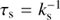 $ \textstyle\tau_\mathrm s=k_\mathrm s^{-1} $