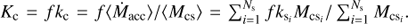 $ \textstyle K_\mathrm c=fk_\mathrm c=f{\langle{\dot M}_\text{acc}\rangle}/{\langle M_\text{cs}\rangle}=\sum_{i=1}^{N_\mathrm s}fk_{{\mathrm s}_i}M_{{\text{cs}}_i}/\sum_{i=1}^{N_\mathrm s}M_{{\text{cs}}_i}. $