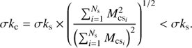 $$ \sigma k_\mathrm c=\sigma k_\mathrm s\times{\left(\frac{\sum_{i=1}^{N_\mathrm s}M_{{\text{cs}}_i}^2}{{(\sum_{i=1}^{N_\mathrm s}M_{{\text{cs}}_i})}^2}\right)}^{1/2}<\sigma k_\mathrm s. $$