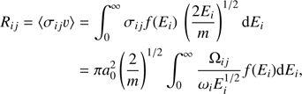 $$ \begin{aligned} R_{ij}=\langle \sigma _{ij} v\rangle&=\int _{0}^{\infty } \sigma _{ij} f(E_i)~\left(\frac{2{E_i}}{m}\right)^{1/2} \mathrm{d} E_i\nonumber \\&=\pi a_{0}^{2}\left(\frac{2}{m}\right)^{1/2} \int _{0}^{\infty } \frac{\Omega _{ij}}{ \omega _{i} E_{i}^{1/2}} f(E_i) \mathrm{d} E_i, \end{aligned} $$