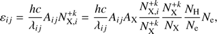 $$ \begin{aligned} \varepsilon _{ij}=\frac{hc}{\lambda _{ij}} A_{ij} N^{+k}_{\mathrm{X} ,i}=\frac{hc}{\lambda _{ij}} A_{ij} A_{\mathrm{X} } \frac{N^{+k}_{\mathrm{X} ,i}}{ N^{+k}_{\mathrm{X} }} \frac{N^{+k}_{\mathrm{X} }}{N_{\mathrm{X} }}\frac{N_{\mathrm{H} }}{N_{\mathrm{e} }} N_{\mathrm{e} }, \end{aligned} $$