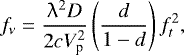 \begin{equation*} f_{\nu} = \frac{{\uplambda}^2 D}{2cV_{\textrm{p}}^2} \left(\frac{d}{1-d}\right) f_{t}^2,\end{equation*}