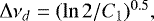 $ {\mathrm \Delta} \nu_d =(\ln2/C_1)^{0.5}, $