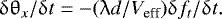\begin{equation*} {{\updelta}} {\uptheta}_x/{{\updelta}} t= -({\uplambda} d/V_{\textrm{eff}}) {{\updelta}} f_t/{{\updelta}} t. \end{equation*}