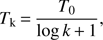 $ \begin{aligned} T_\mathrm{k}\,{=}\,\frac{T_\mathrm{0}}{\mathrm{log}\,k\,{+}\,1}, \end{aligned} $