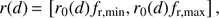 $ \begin{aligned} r(d)\,{=}\,\left[ r_\mathrm{0}(d)f_{\mathrm{r},\mathrm{min}}, r_0(d)f_{\mathrm{r},\mathrm{max}} \right], \end{aligned} $