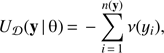 $ \begin{aligned} U_\mathcal D (\mathbf{y}\,|\,\uptheta )\,{=}\,-\sum \limits _{i\,{=}\,1}^{n(\mathbf{y})}\nu (y_i), \end{aligned} $