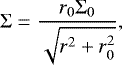 \begin{equation*} \mathrm{\Sigma}=\frac{r_{0}\mathrm{\Sigma}_{0}}{\sqrt{r^{2}&#x002B;r_{0}^{2}}},\end{equation*}