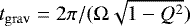 $t_{\mathrm{grav}}=2\pi/(\mathrm{\Omega}\sqrt{1-Q^{2}})$