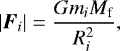 \begin{equation*} |\bm{F}_{i}|={G m_{i} M_{\textrm{f}} \over R_i^{2} } ,\end{equation*}