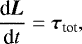 \begin{equation*} {\textrm{d} \bm{L} \over {\textrm{d}}t } = \bm{\tau}_{\textrm{tot}} ,\end{equation*}