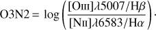 $$ \text{O3N2}=\log{(\frac{\lbrack\text{OIII}\rbrack\lambda5007/\mathrm H\beta}{\lbrack\text{NII}\rbrack\lambda6583/\mathrm H\alpha})}. $$