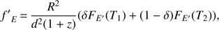 $ \begin{aligned} {f^{\prime }}_E\,{=}\,\frac{R^2}{d^2(1+z)}(\delta F_{E^{\prime }}(T_1)+(1-\delta )F_{E^{\prime }}(T_2)), \end{aligned} $