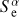 $ \textstyle S_\mathrm e^\alpha, $