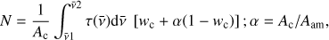 $$ N=\frac1{A_\mathrm c}\int_{\overline v1}^{\overline v2}{\tau{(\overline v)}\mathrm d\overline v\lbrack w_\mathrm c+\alpha{(1-w_\mathrm c)}\rbrack};\alpha=A_\mathrm c/A_\text{am}, $$
