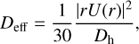 $${D_{{\rm{eff}}}} = {1 \over {30}}{{{\rm{|}}rU(r){|^2}} \over {{D_{\rm{h}}}}},$$