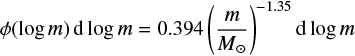 $ \begin{equation} \phi(\log m)\,{\rm d} \log m = 0.394 \left(\frac{m}{M_\odot}\right)^{-1.35}{\rm d}\log m \end{equation} $