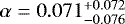 $\alpha=0.071^{&#x002B;0.072}_{-0.076}$