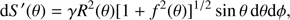 $$dS'\left( \theta \right) = \gamma {R^2}\left( \theta \right){\left[ {1 + {f^2}\left( \theta \right)} \right]^{1/2}}{\rm{sin }}\theta {\rm{ d}}\theta {\rm{d}}\phi ,$$