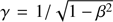 $\gamma = 1 - \sqrt {1 - {\beta ^2}} $