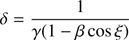 $$\delta = {1 \over {\gamma \left( {1 - \beta {\rm{ cos }}\xi } \right)}}$$