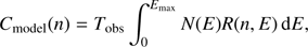 $${C_{{\rm{model}}}}\left( n \right) = {T_{{\rm{obs}}}}\int_0^{{E_{{\rm{max}}}}} N \left( E \right)R\left( {n,E} \right){\mkern 1mu} {\rm{d}}E,$$