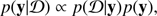 $$p\left( {{\bf{y}}|{\cal D}} \right) \propto p\left( {{\cal D}|{\bf{y}}} \right)p\left( {\bf{y}} \right),$$
