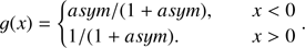 $$ \begin{aligned} g(x) = {\left\{ \begin{array}{ll} asym / (1 + asym),&\quad x < 0 \\ 1 / (1 + asym).&\quad x > 0 \end{array}\right.} . \end{aligned} $$