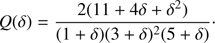 $$ \begin{aligned} Q (\delta ) = \frac{2 (11 + 4 \delta + \delta ^2)}{(1+\delta )(3+\delta )^2(5+\delta )}\cdot \end{aligned} $$