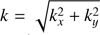$ k = \sqrt{{k_{x}^{2}} + {k_{y}^{2}}} $