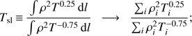 $ \begin{aligned} T_\mathrm{sl}\,{\equiv }\,\frac{\int \rho ^2 T^{0.25} \, \mathrm{d}l}{\int \rho ^2 T^{-0.75} \, \mathrm{d}l} \ \ \longrightarrow \ \ \frac{\sum _i \rho _i^2 T_i^{0.25}}{\sum _i \rho _i^2 T_i^{-0.75}}; \end{aligned} $