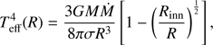 $ \begin{aligned} T_\mathrm{eff}^{4}(R)= \frac{3GM{\dot{M}}}{8{\pi }{\sigma }R^{3}} \left[1-\left(\frac{R_\mathrm{inn}}{R}\right)^{\frac{1}{2}}\right], \end{aligned} $